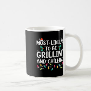 Most Likely To Be Grilling And Chilling Christmas Coffee Mug