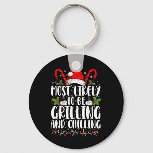 Most Likely To Be Grilling And Chilling Christmas Key Ring