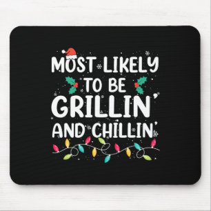 Most Likely To Be Grilling And Chilling Christmas  Mouse Pad