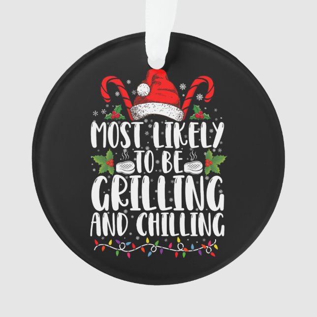 Most Likely To Be Grilling And Chilling Christmas Ornament (Front)