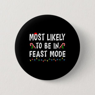 Most Likely To Be In Feast Mode Xmas Funny Family 6 Cm Round Badge