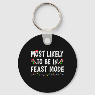 Most Likely To Be In Feast Mode Xmas Funny Family Key Ring