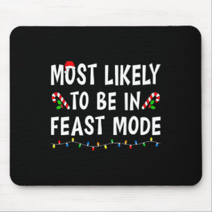 Most Likely To Be In Feast Mode Xmas Funny Family Mouse Pad