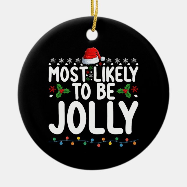 Most Likely To Be Jolly Family Christmas Holiday Ceramic Ornament (Front)