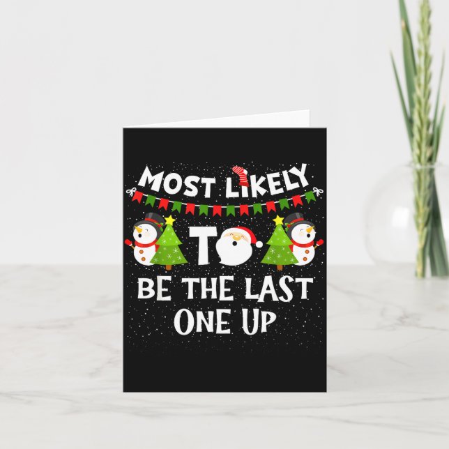 Most Likely To Be Last One Up Funny Christmas Fami Card (Front)