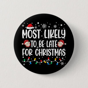 Most Likely To Be Late For Christmas Family Matchi 6 Cm Round Badge