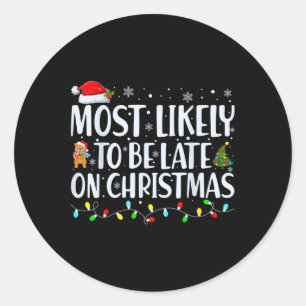 Most Likely To Be Late For Christmas Family Matchi Classic Round Sticker