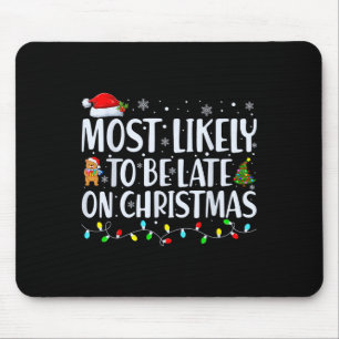 Most Likely To Be Late For Christmas Family Matchi Mouse Pad