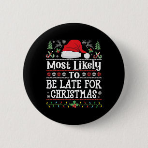 Most Likely To Be Late For Christmas Funny Family 6 Cm Round Badge