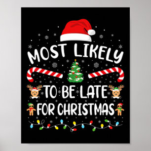 Most Likely To Be Late For Christmas Funny Xmas Fa Poster