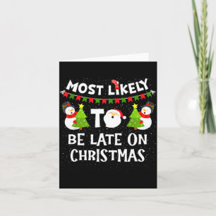 Most Likely To Be Late On Christmas Funny Family M Card