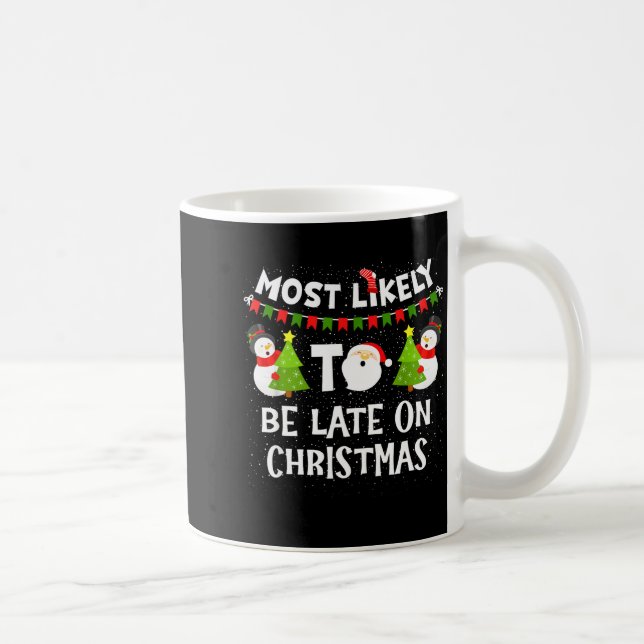 Most Likely To Be Late On Christmas Funny Family M Coffee Mug (Right)
