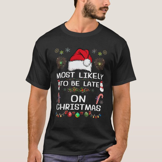 Most Likely To Be Late On Christmas Lights Santa H T-Shirt (Front)