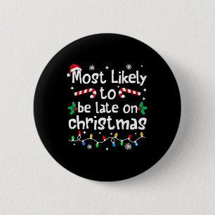 Most Likely To Be Late On Christmas Matching Famil 6 Cm Round Badge