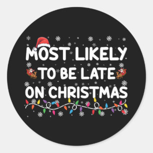 Most Likely To Be Late On Christmas Pajama Classic Round Sticker