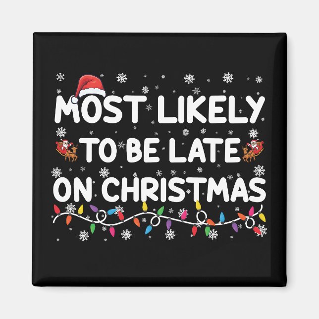 Most Likely To Be Late On Christmas Pajama  Magnet (Front)