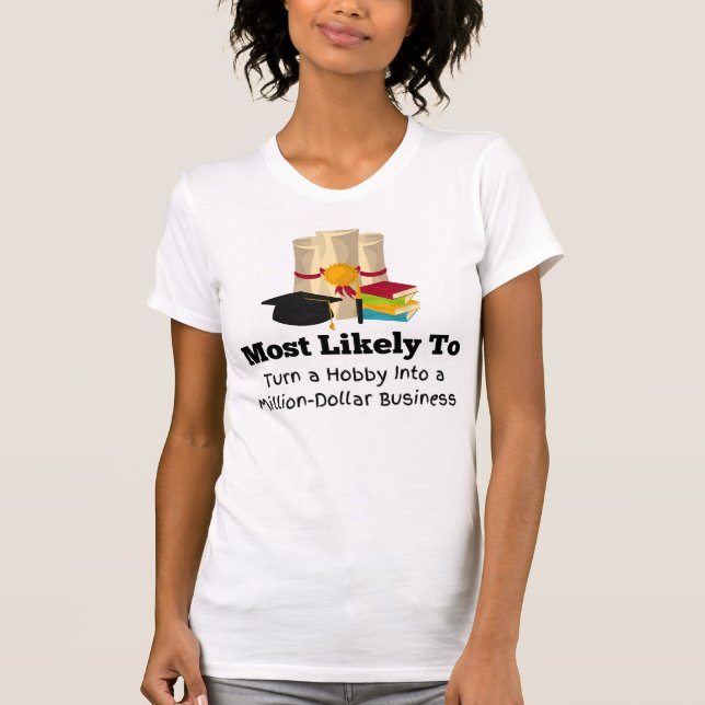 Most likely to be millionaire funny Graduation T-Shirt (Front)