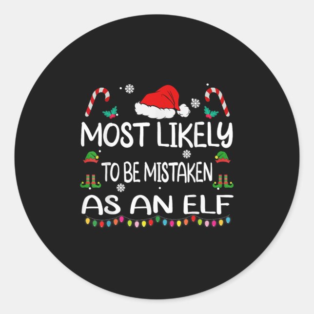 Most Likely To Be Mistaken As An Elf Christmas Fam Classic Round Sticker (Front)