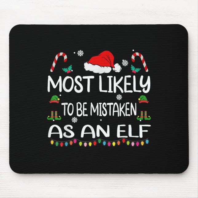 Most Likely To Be Mistaken As An Elf Christmas Fam Mouse Pad (Front)