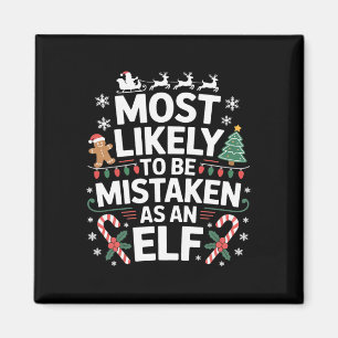 Most Likely To Be Mistaken As An Elf Christmas Magnet