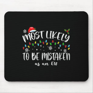Most Likely To Be Mistaken As An Elf_ Family Chris Mouse Pad