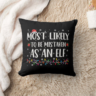 Most Likely To Be Mistaken As An Elf Family Xmas Cushion