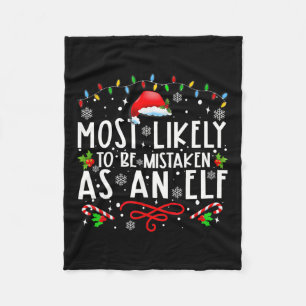 Most Likely To Be Mistaken As An Elf Fun Family Ch Fleece Blanket
