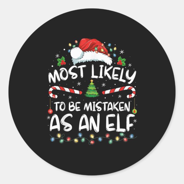 Most Likely To Be Mistaken As An Elf Funny Family  Classic Round Sticker (Front)