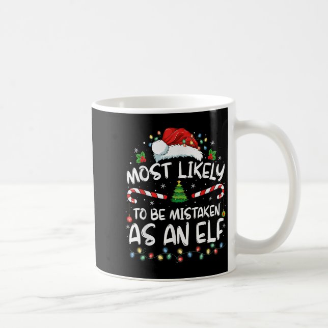 Most Likely To Be Mistaken As An Elf Funny Family  Coffee Mug (Right)