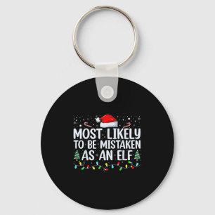 Most Likely To Be Mistaken As An Elf Funny Family Key Ring