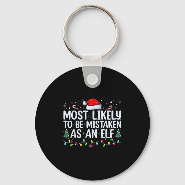 Most Likely To Be Mistaken As An Elf Funny Family  Key Ring (Front)
