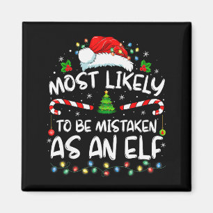 Most Likely To Be Mistaken As An Elf Funny Family Magnet