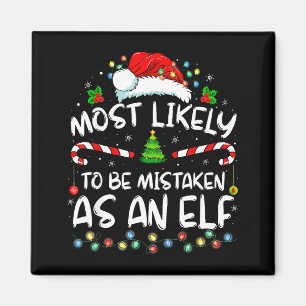 Most Likely To Be Mistaken As An Elf Funny Family Magnet