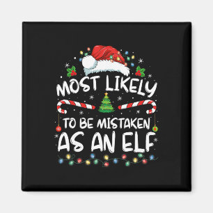 Most Likely To Be Mistaken As An Elf Funny Family  Magnet