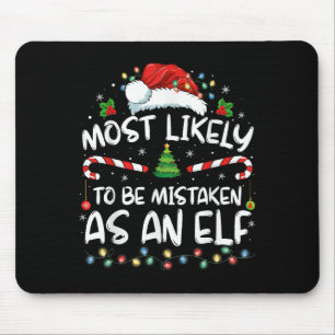 Most Likely To Be Mistaken As An Elf Funny Family  Mouse Pad
