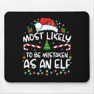 Most Likely To Be Mistaken As An Elf Funny Family Mouse Pad