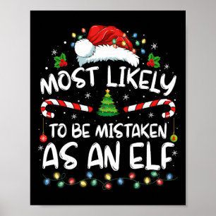 Most Likely To Be Mistaken As An Elf Funny Family  Poster