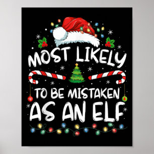 Most Likely To Be Mistaken As An Elf Funny Family Poster