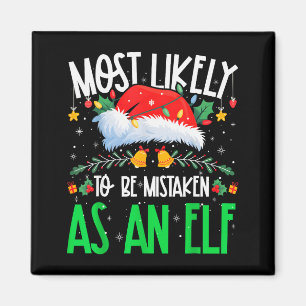 Most Likely To Be Mistaken As An Elf Funny Matchin Magnet