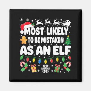 Most Likely To Be Mistaken As An Elf Shirt Family  Magnet