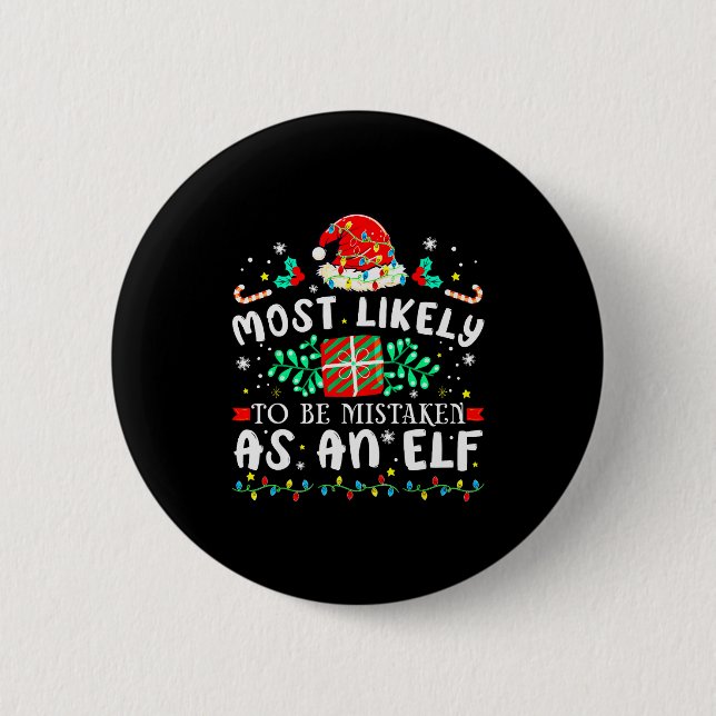 Most Likely To Be Mistaken As An Elf Xmas Matching 6 Cm Round Badge (Front)