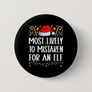 Most Likely To Be Mistaken For An Elf Christmas Pa 6 Cm Round Badge