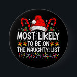Most Likely To Be On The Naughty List Christmas 7.5 Cm Round Badge<br><div class="desc">Most Likely To Be On The Naughty List Christmas Matching</div>