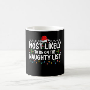 Most Likely To Be On The Naughty List Christmas Ho Coffee Mug