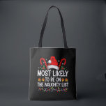 Most Likely To Be On The Naughty List Christmas Tote Bag<br><div class="desc">Most Likely To Be On The Naughty List Christmas Matching</div>