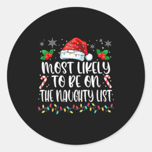 Most Likely To Be On The Naughty List Funny Family Classic Round Sticker