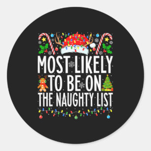 Most Likely To Be On The Naughty List Xmas Family  Classic Round Sticker