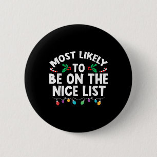 Most Likely To Be On The Nice List Christmas Famil 6 Cm Round Badge
