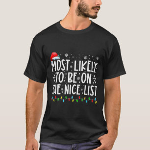 Most Likely To Be On The Nice List Fun Christmas H T-Shirt