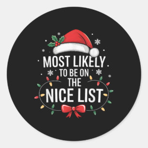 Most Likely To Be On The Nice List Funny Xmas Fami Classic Round Sticker